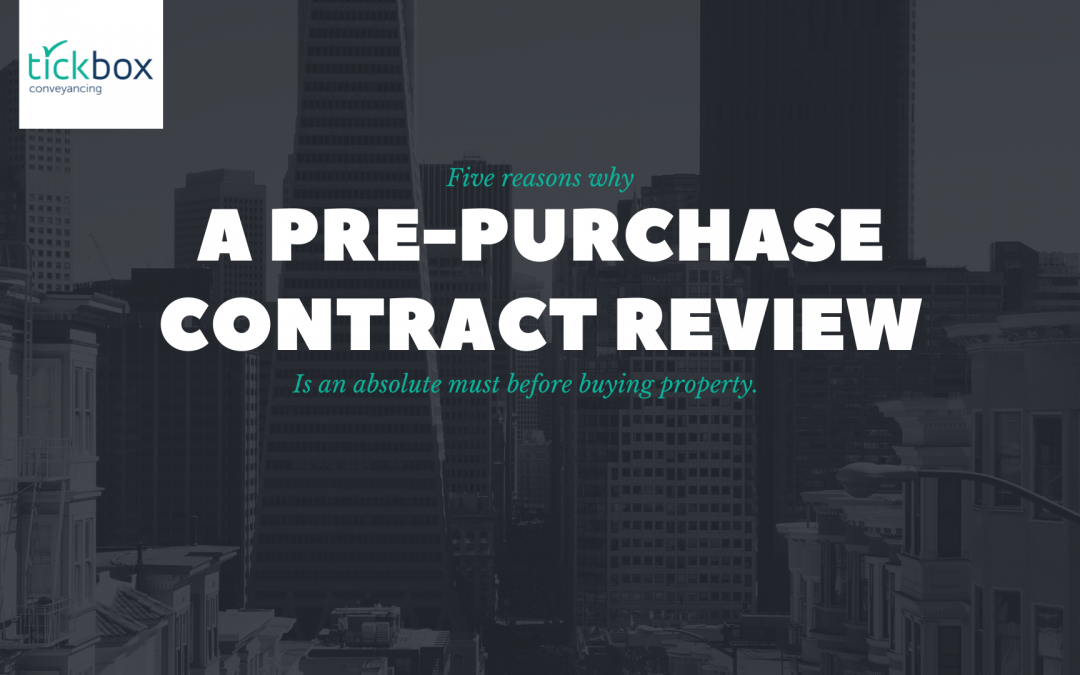 5 Reasons Why A Pre-Purchase Contract Review is a Must before You Buy Property
