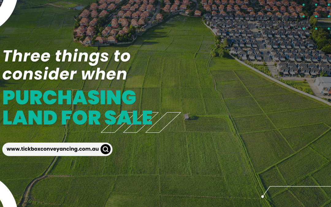 Three things to consider when purchasing land for sale
