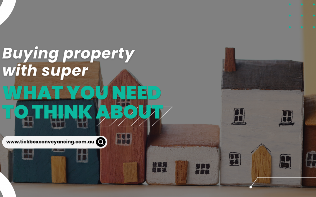 Buying Property with Super: What you need to think about